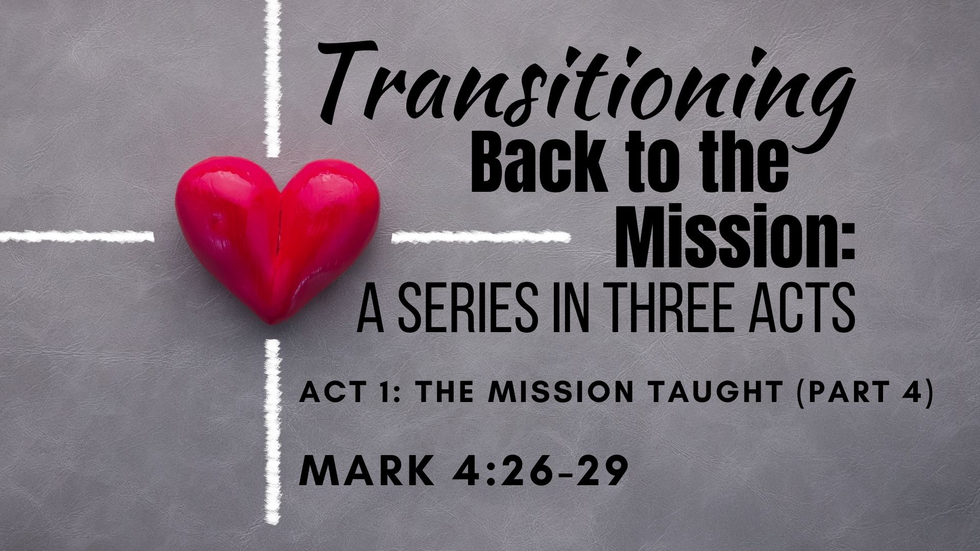 Transitioning Back to the Mission: Act 1: The Mission Taught (Part 4)